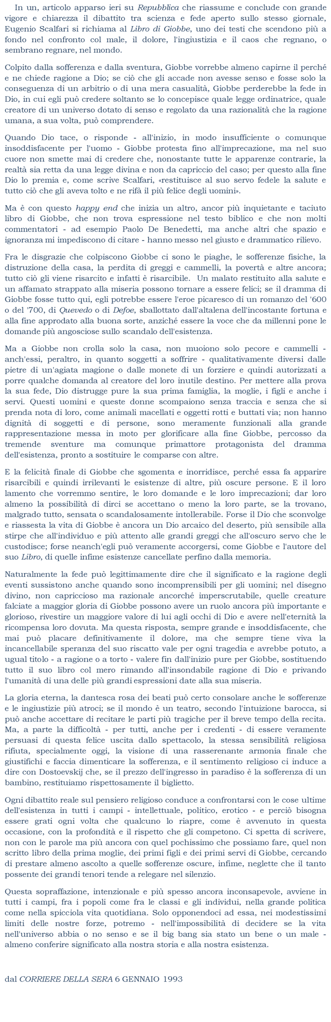 Ma a Giobbe non crolla solo la casa... Per mettere alla prova la sua fede, Dio distrugge pure la sua prima famiglia, la moglie, i figli e anche i servi.