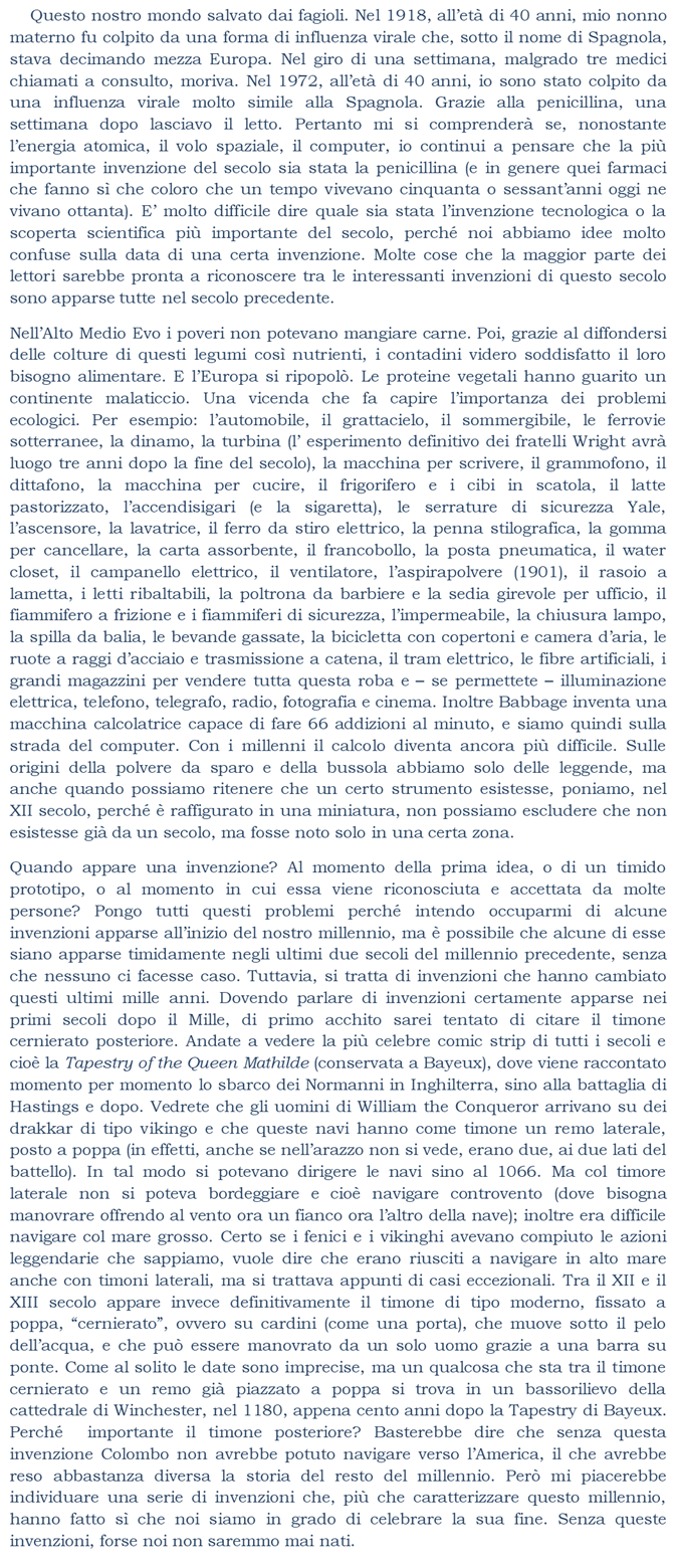 Questo nostro mondo salvato dai fagioli. Nel 1918, allet di 40 anni, mio nonno materno fu colpito da una forma di influenza virale che, sotto il nome di Spagnola,